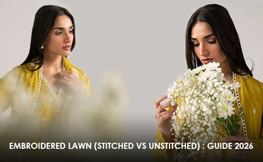 Embroidered Lawn (Stitched vs Unstitched): Embroidery Suit Guide 2026